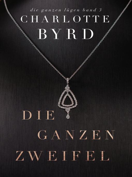 Title details for Die ganzen Zweifel by Charlotte Byrd - Available